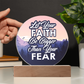 Let Your Faith Be Bigger Than Your Fear - Acrylic Circle Plaque - Gift for Her - Gift for Him