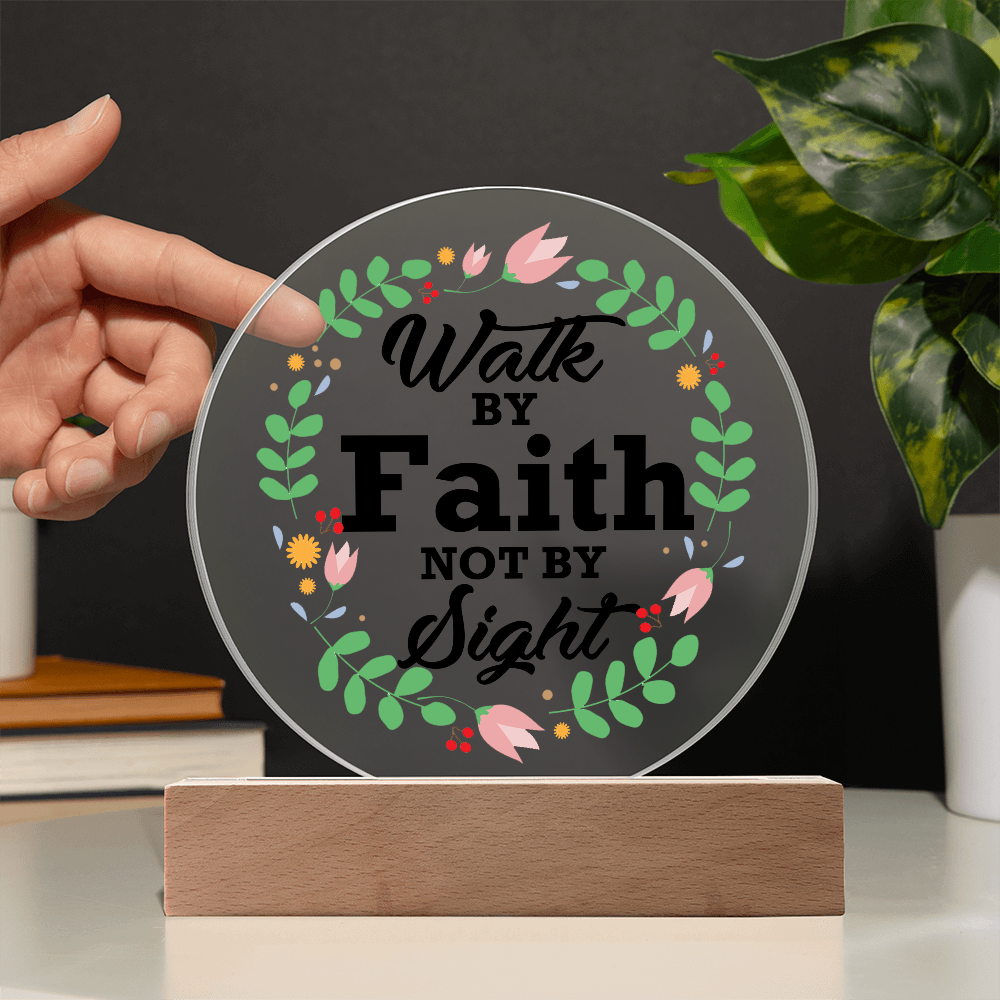 Walk By Faith Not By Sight - Printed Circle Acrylic Plaque - Gift for Her