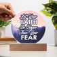 Let Your Faith Be Bigger Than Your Fear - Acrylic Circle Plaque - Gift for Her - Gift for Him