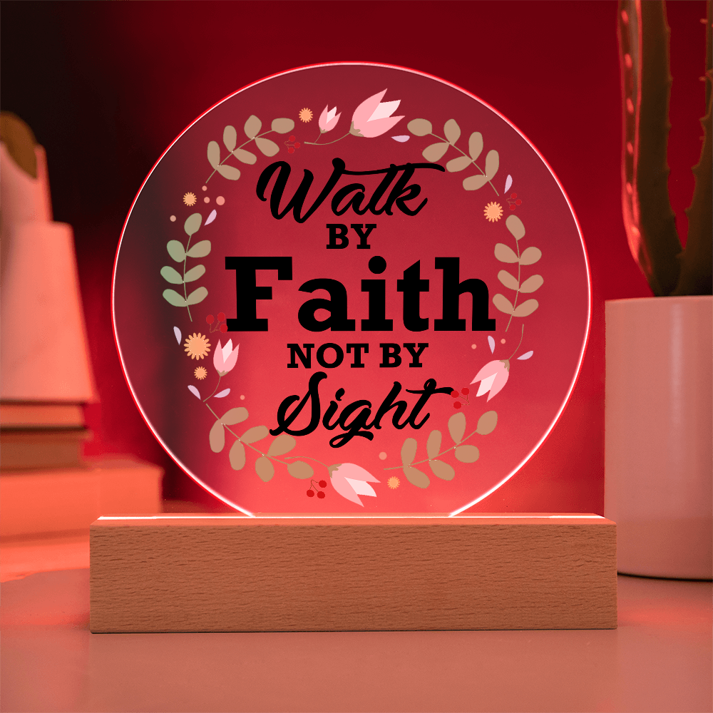 Walk By Faith Not By Sight - Printed Circle Acrylic Plaque - Gift for Her