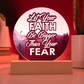 Let Your Faith Be Bigger Than Your Fear - Acrylic Circle Plaque - Gift for Her - Gift for Him