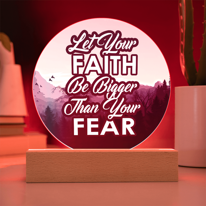 Let Your Faith Be Bigger Than Your Fear Acrylic Circle Plaque – Gift for Her - Gift for Him