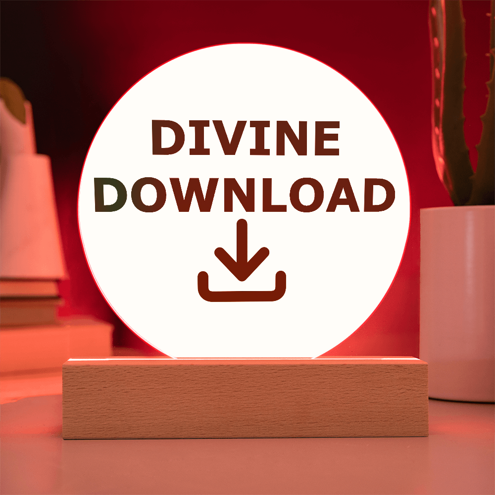 Divine Download - Printed Circle Acrylic Plaque - Gift for Her - Gift for Him