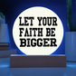Let Your Faith Be Bigger - Printed Circle Acrylic Plaque - Gift for Her - Gift for Him
