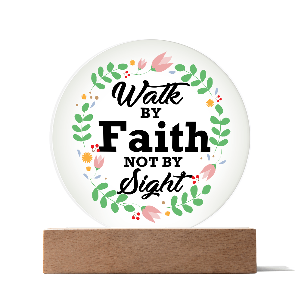 Walk By Faith Not By Sight - Printed Circle Acrylic Plaque - Gift for Her