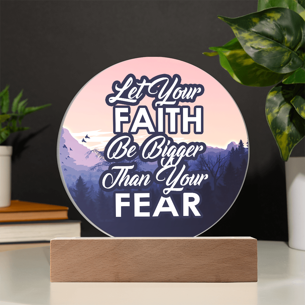 Let Your Faith Be Bigger Than Your Fear Acrylic Circle Plaque – Gift for Her - Gift for Him