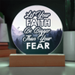 Let Your Faith Be Bigger Than Your Fear - Acrylic Circle Plaque - Gift for Her - Gift for Him