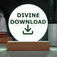 Divine Download - Printed Circle Acrylic Plaque - Gift for Her - Gift for Him