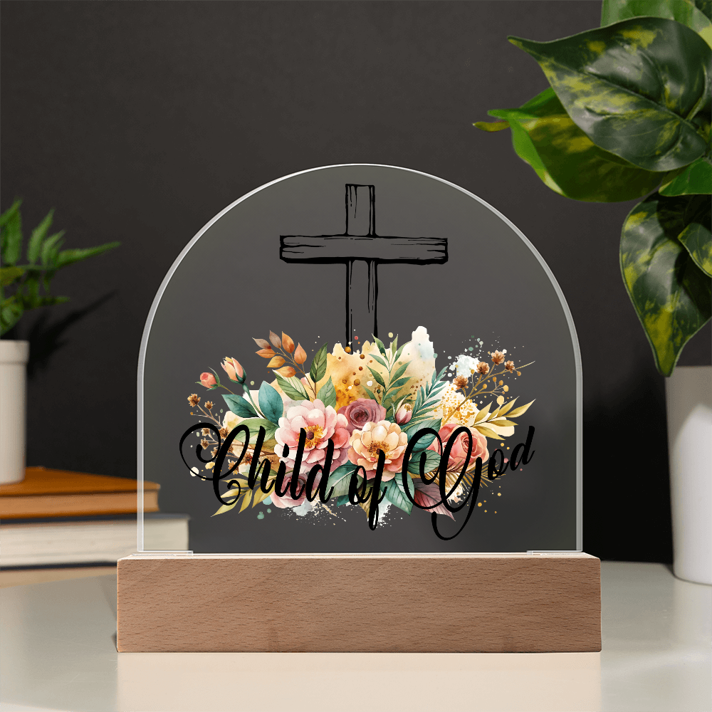 Child Of God - Printed Dome Acrylic Plaque - Gift for Her