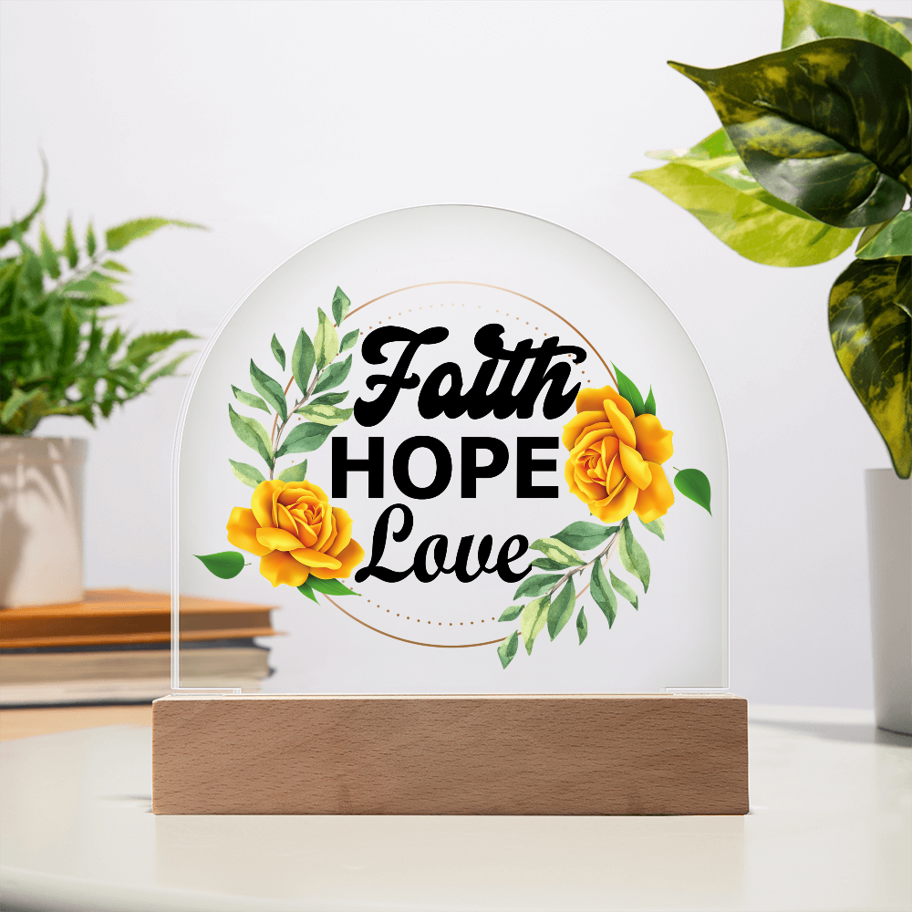Faith Hope Love - Printed Dome Acrylic Plaque - Gift for Her