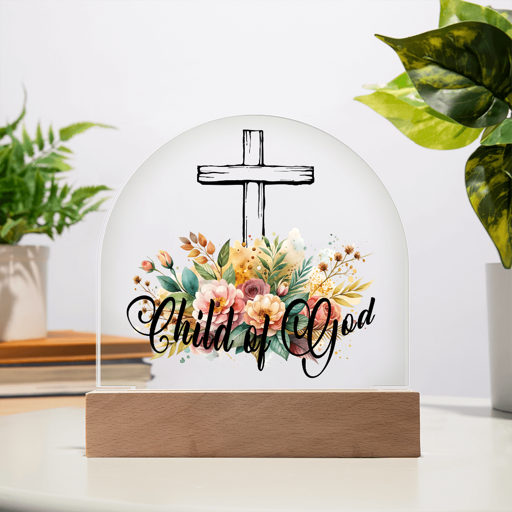 Child Of God - Printed Dome Acrylic Plaque - Gift for Her