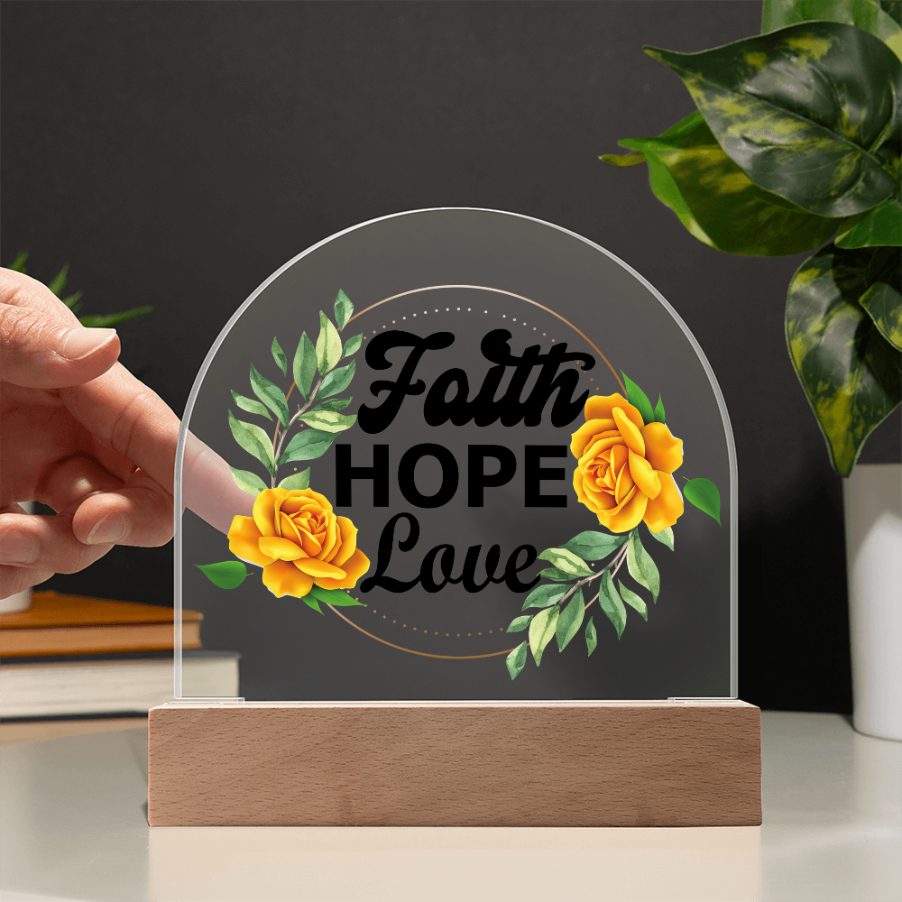 Faith Hope Love - Printed Dome Acrylic Plaque - Gift for Her