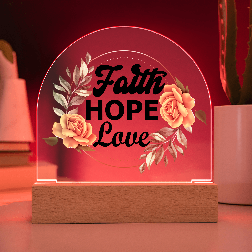 Faith Hope Love - Printed Dome Acrylic Plaque - Gift for Her