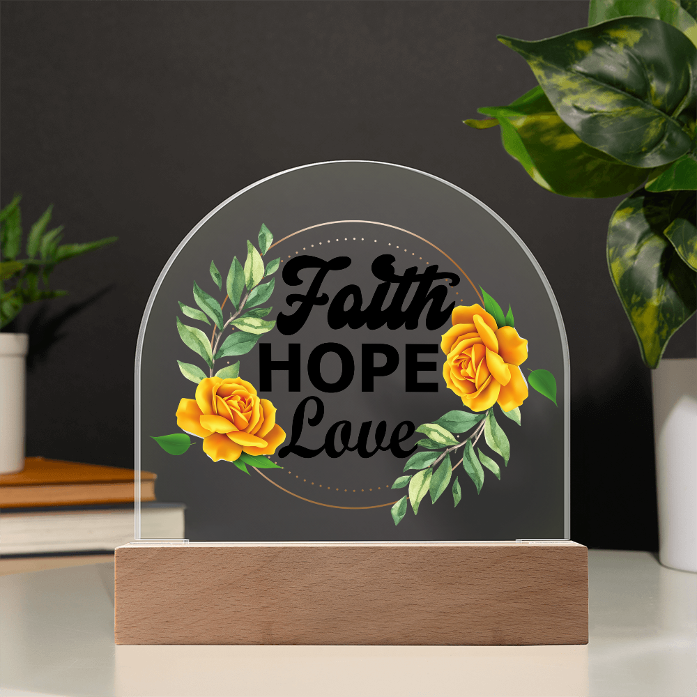 Faith Hope Love - Printed Dome Acrylic Plaque - Gift for Her