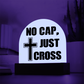 No Cap, Just Cross - Acrylic Dome Plaque - Gift for Her - Gift for Him