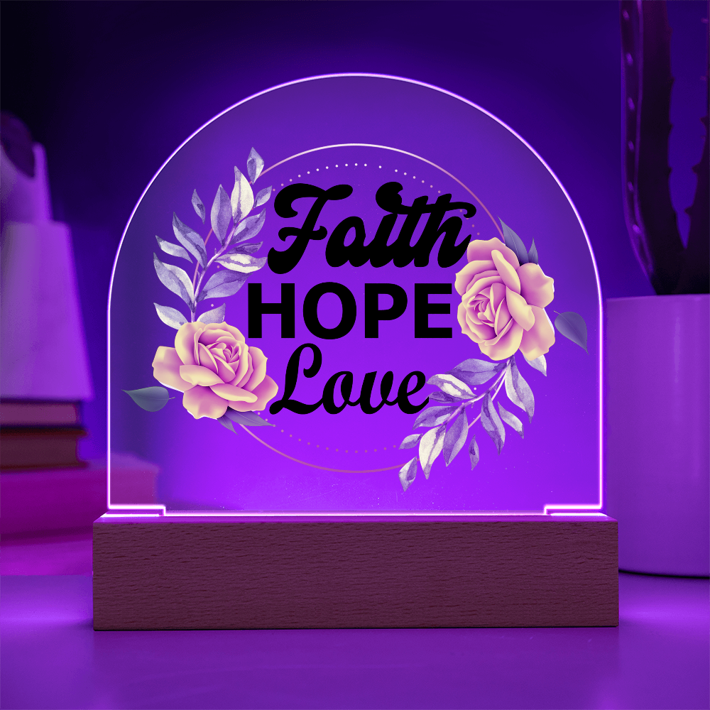 Faith Hope Love - Printed Dome Acrylic Plaque - Gift for Her