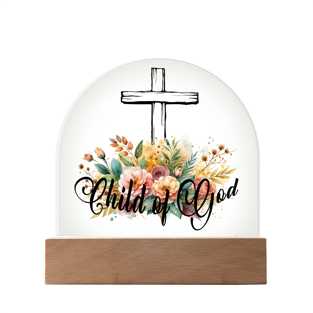 Child Of God - Printed Dome Acrylic Plaque - Gift for Her