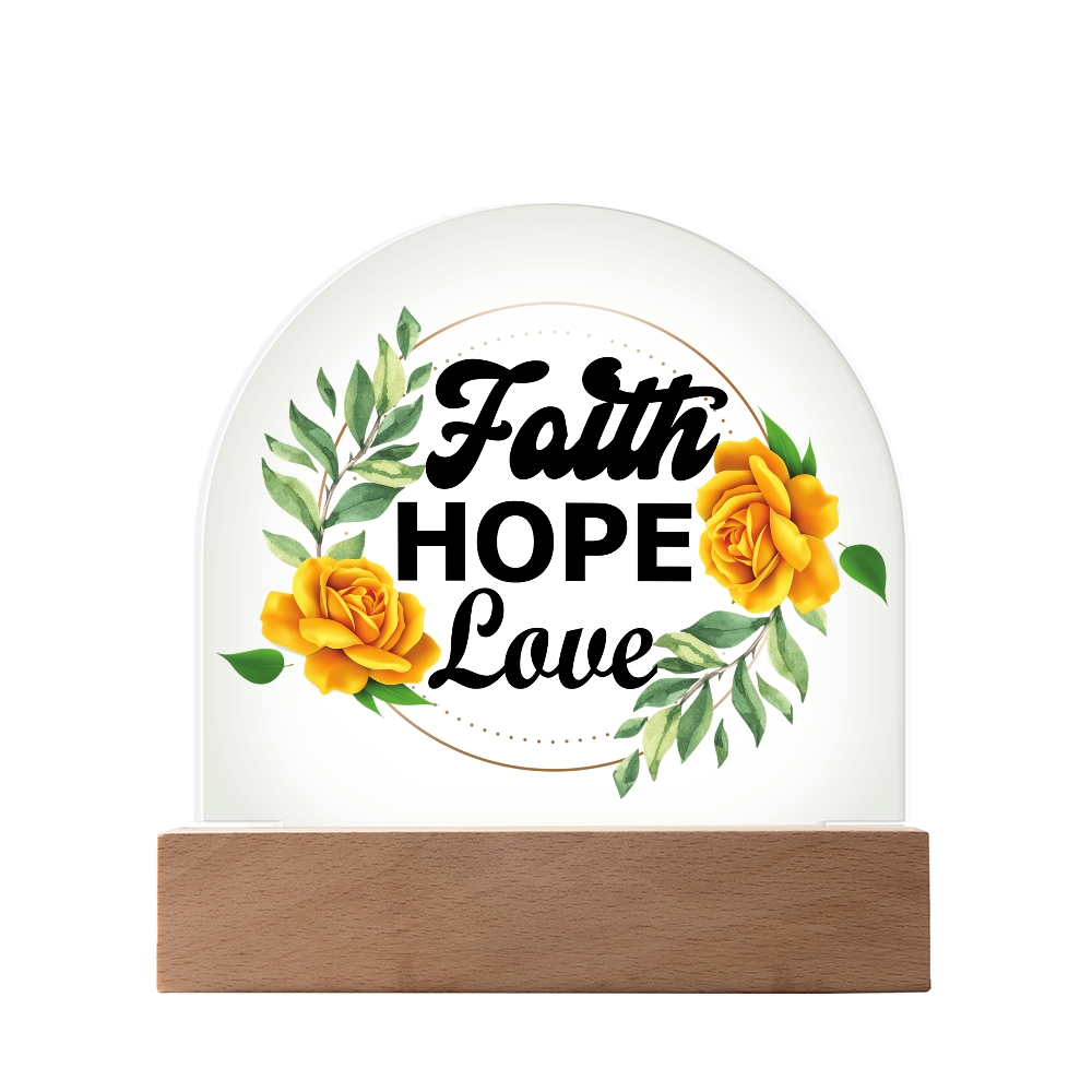 Faith Hope Love - Printed Dome Acrylic Plaque - Gift for Her