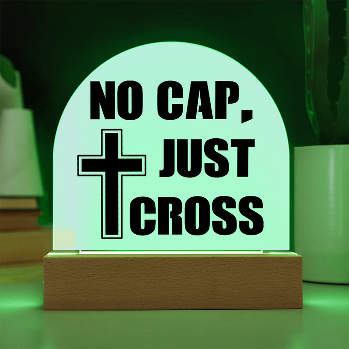 No Cap, Just Cross Acrylic Dome Plaque – Gift for Her - Gift for Him