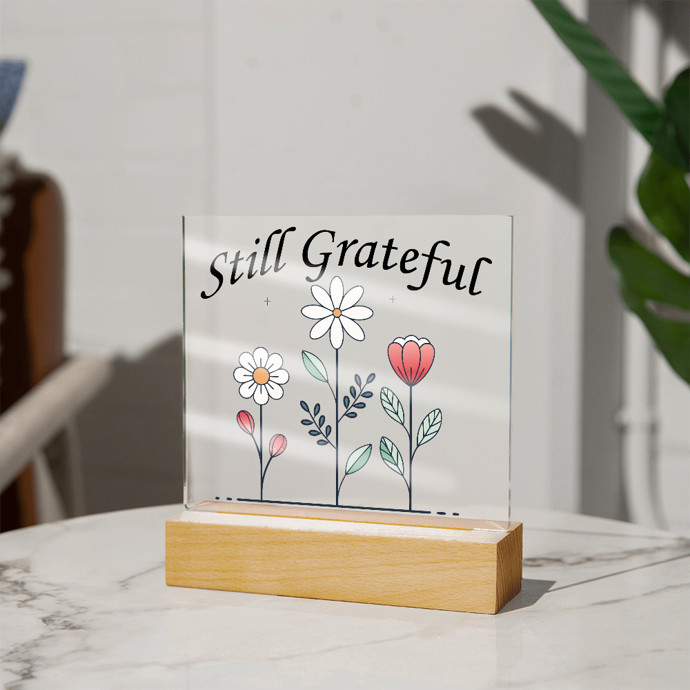 Still Grateful Square Acrylic Plaque – Gift for Her