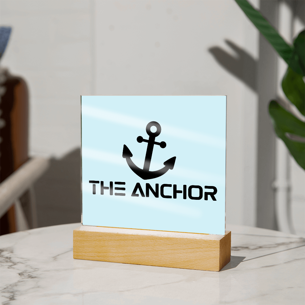 The Anchor - Printed Square Acrylic Plaque - Gift for Her - Gift for Him
