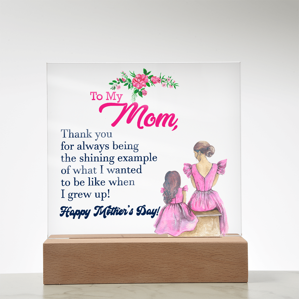 To My Mom, Thank You For Always Being The Shining Example - Happy Mother&