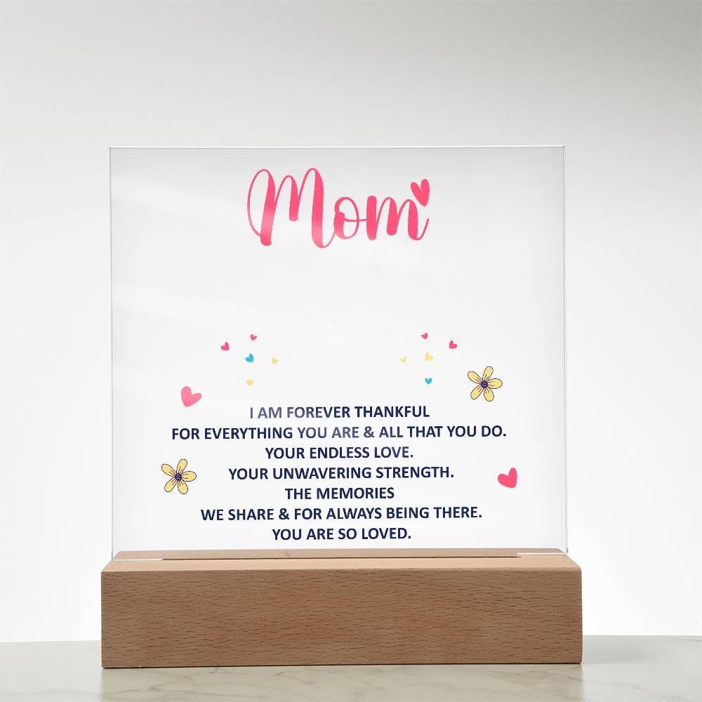 Mom, I Am Forever Thankful For Everything You Are – Acrylic Square Plaque – Gift for Mom