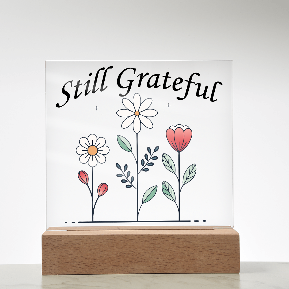 Still Grateful - Printed Square Acrylic Plaque - Gift for Her
