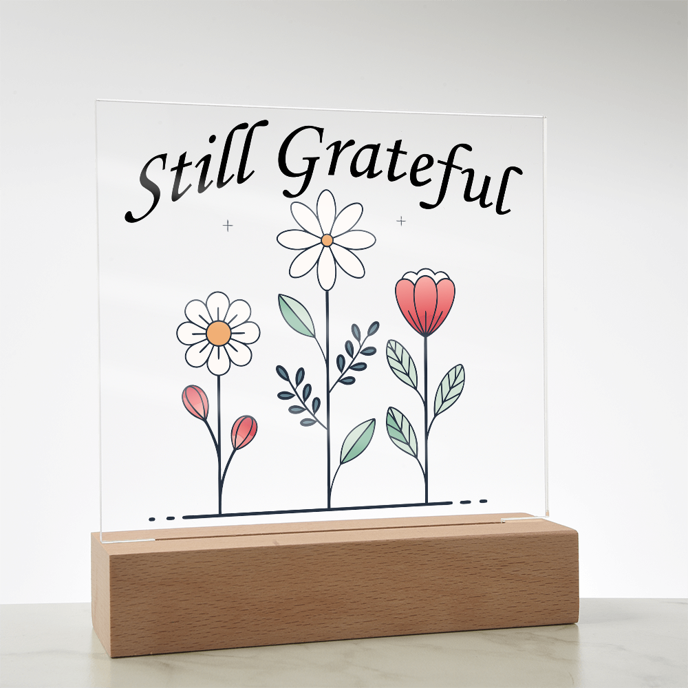Still Grateful - Printed Square Acrylic Plaque - Gift for Her
