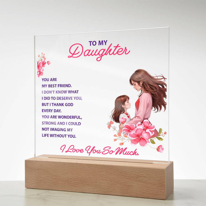 To My Daughter, You Are My Best Friend – Acrylic Square Plaque – Gift for Daughter