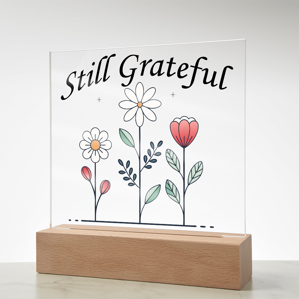 Still Grateful - Printed Square Acrylic Plaque - Gift for Her
