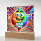 Dab Or Die 02 - Acrylic Square Plaque - Gift for Her - Gift for Him