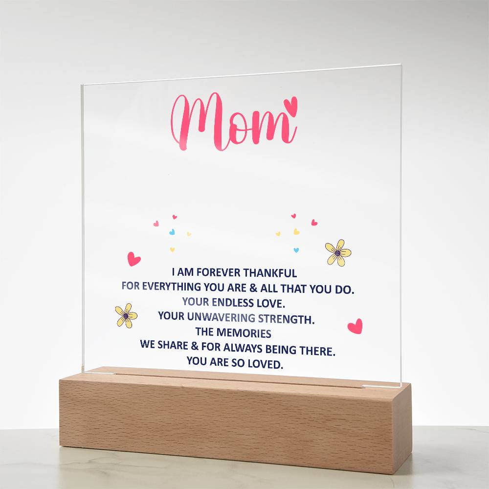 Mom, I Am Forever Thankful For Everything You Are - Acrylic Square Plaque - Gift for Mom