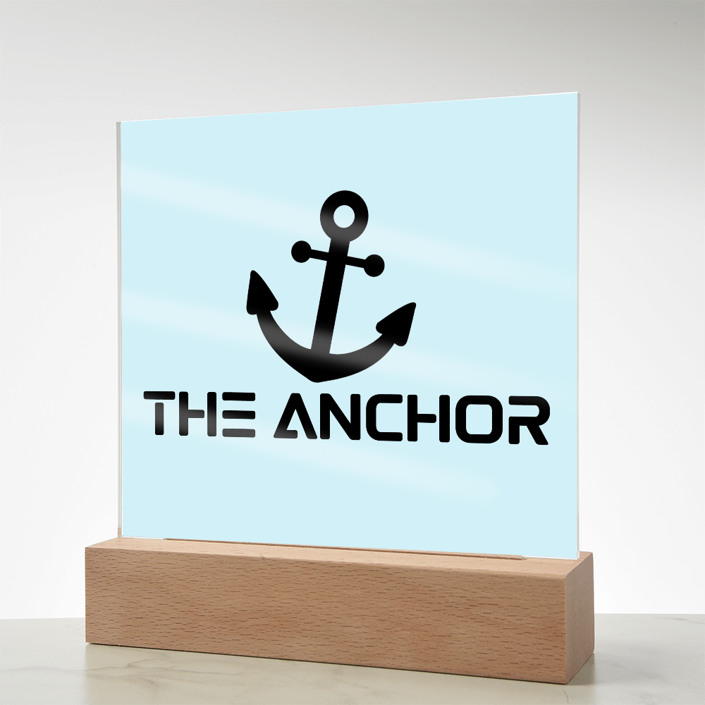 The Anchor - Printed Square Acrylic Plaque - Gift for Her - Gift for Him