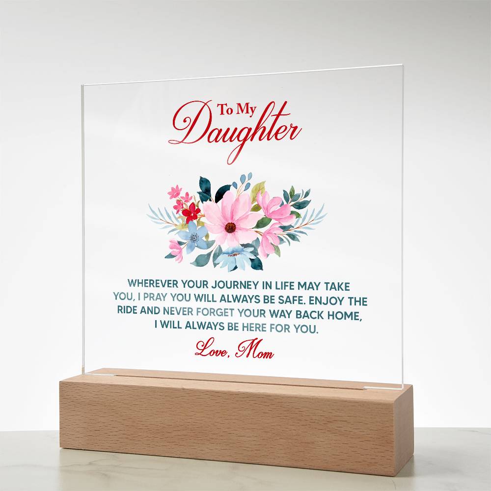 To My Daughter, I Will Always Be Here For You – Acrylic Square Plaque – Gift for Daughter