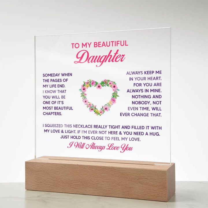 To My Beautiful Daughter, Just Hold This Close To Feel My Love – Acrylic Square Plaque – Gift for Daughter