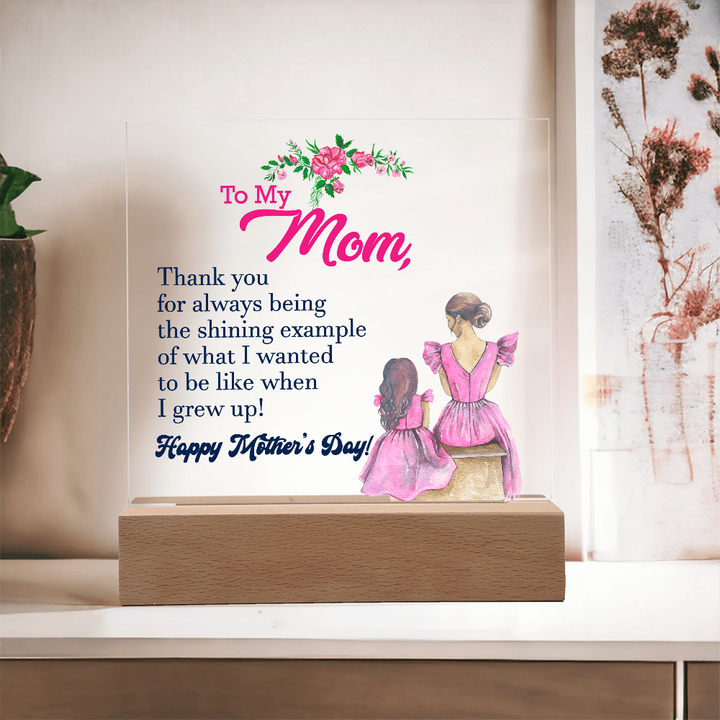 To My Mom, Thank You For Always Being The Shining Example - Happy Mother&