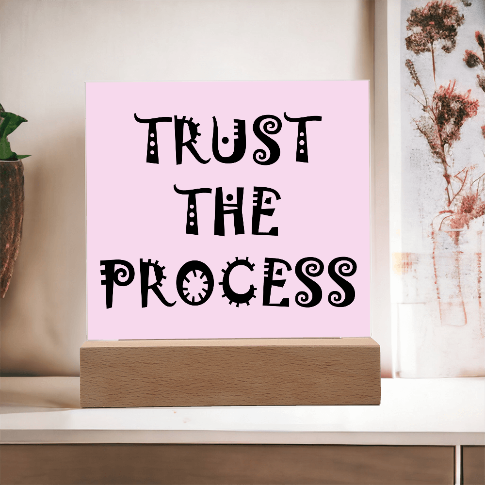 Trust The Process - Printed Square Acrylic Plaque - Gift for Her - Gift for Him