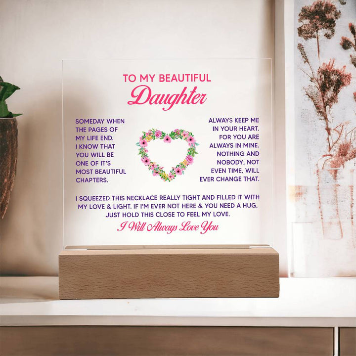 To My Beautiful Daughter, Just Hold This Close To Feel My Love – Acrylic Square Plaque – Gift for Daughter