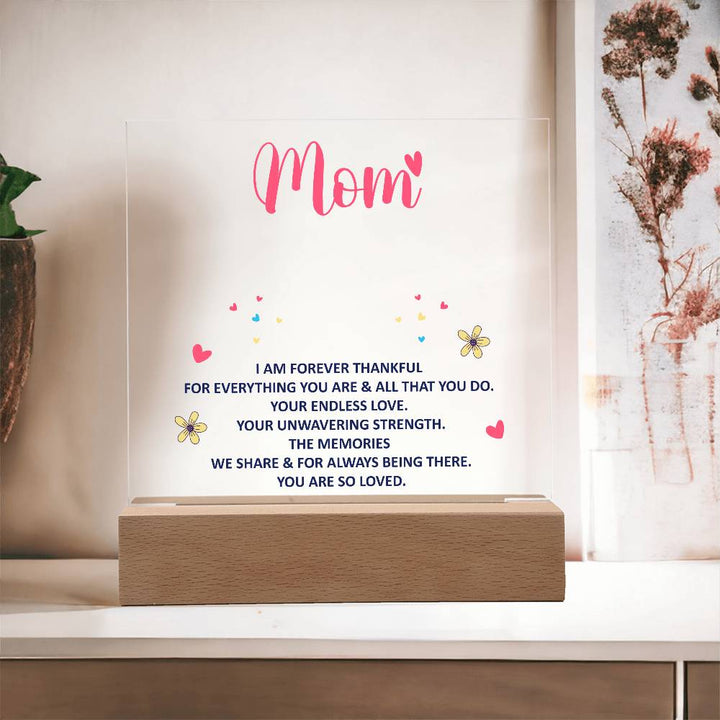 Mom, I Am Forever Thankful For Everything You Are – Acrylic Square Plaque – Gift for Mom