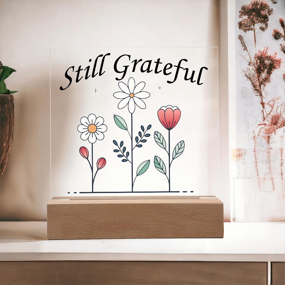 Still Grateful - Printed Square Acrylic Plaque - Gift for Her