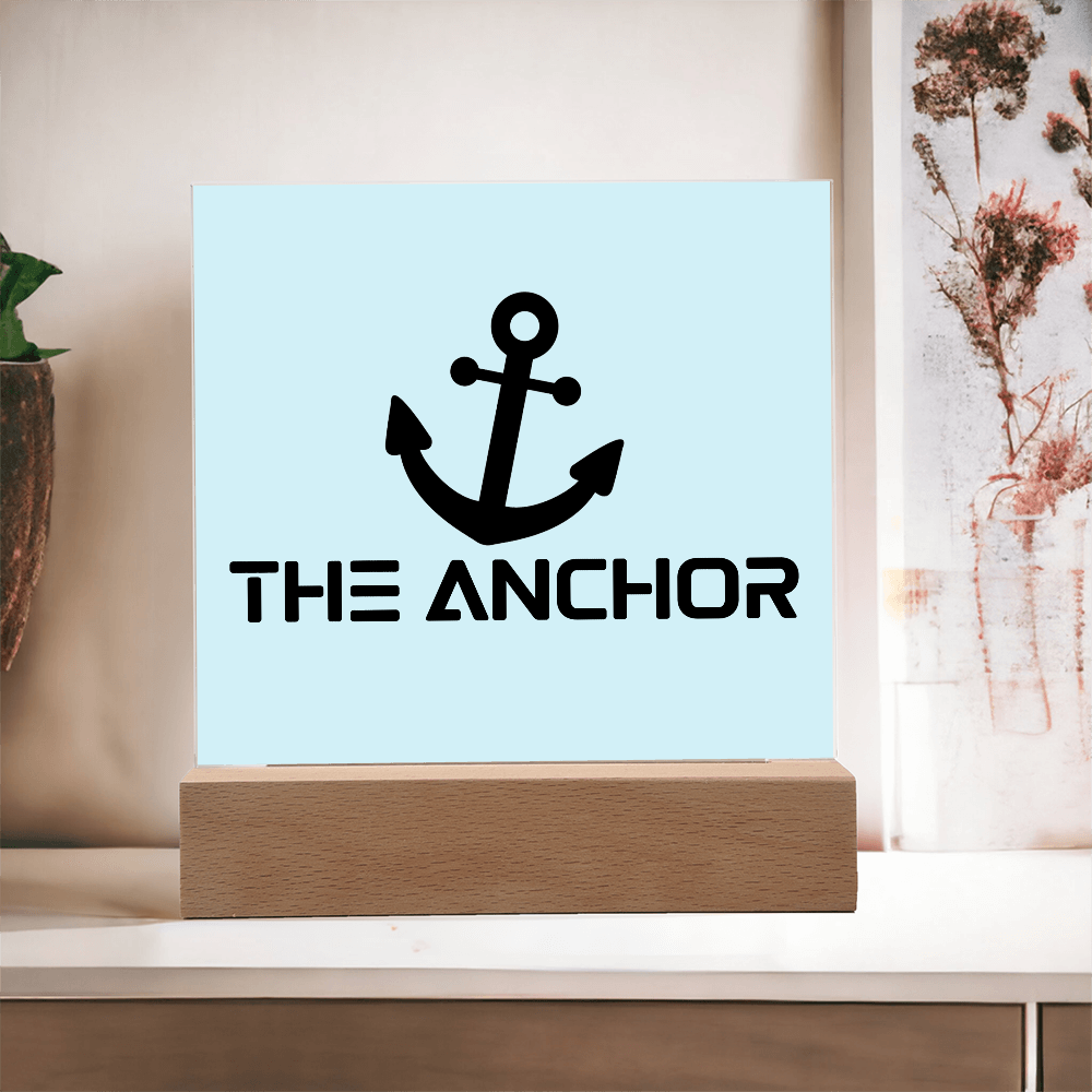 The Anchor - Printed Square Acrylic Plaque - Gift for Her - Gift for Him