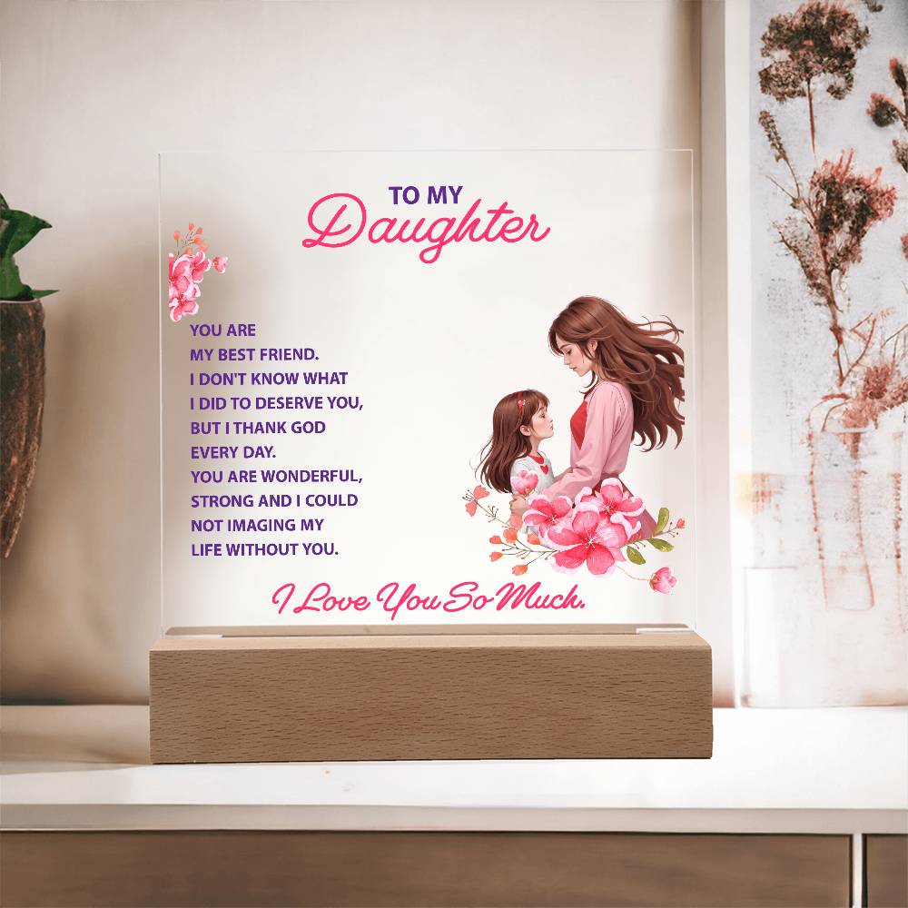 To My Daughter, You Are My Best Friend  - Acrylic Square Plaque - Gift for Daughter