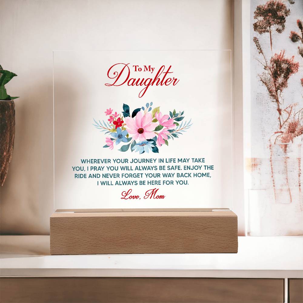 To My Daughter, I Will Always Be Here For You - Acrylic Square Plaque - Gift for Daughter