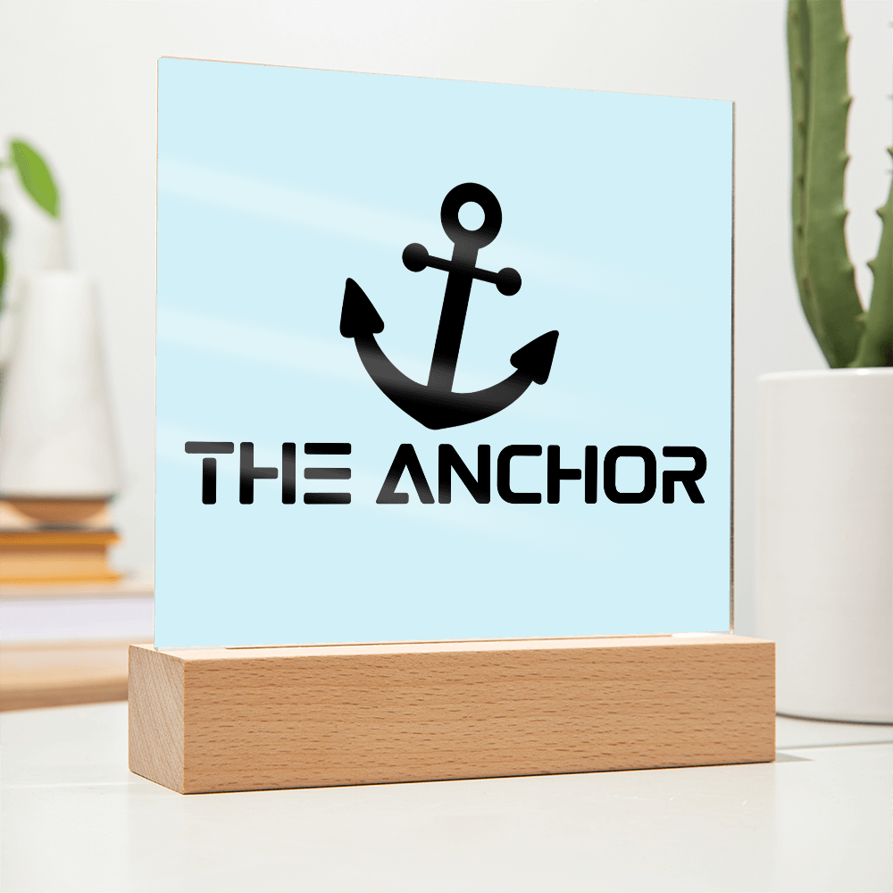 The Anchor - Printed Square Acrylic Plaque - Gift for Her - Gift for Him