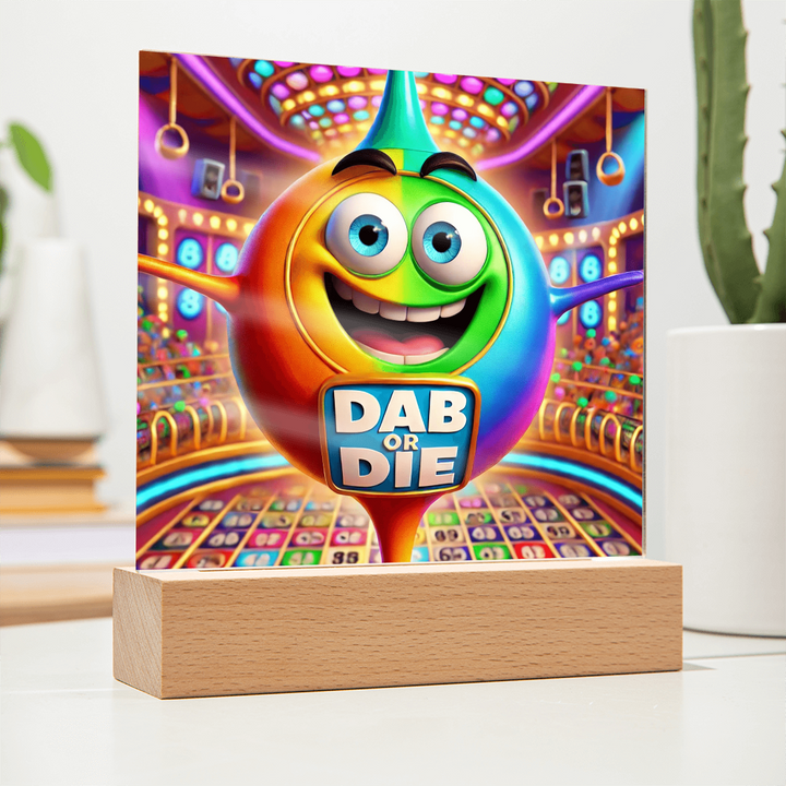 Dab Or Die Acrylic Square Plaque – Gift for Her - Gift for Him