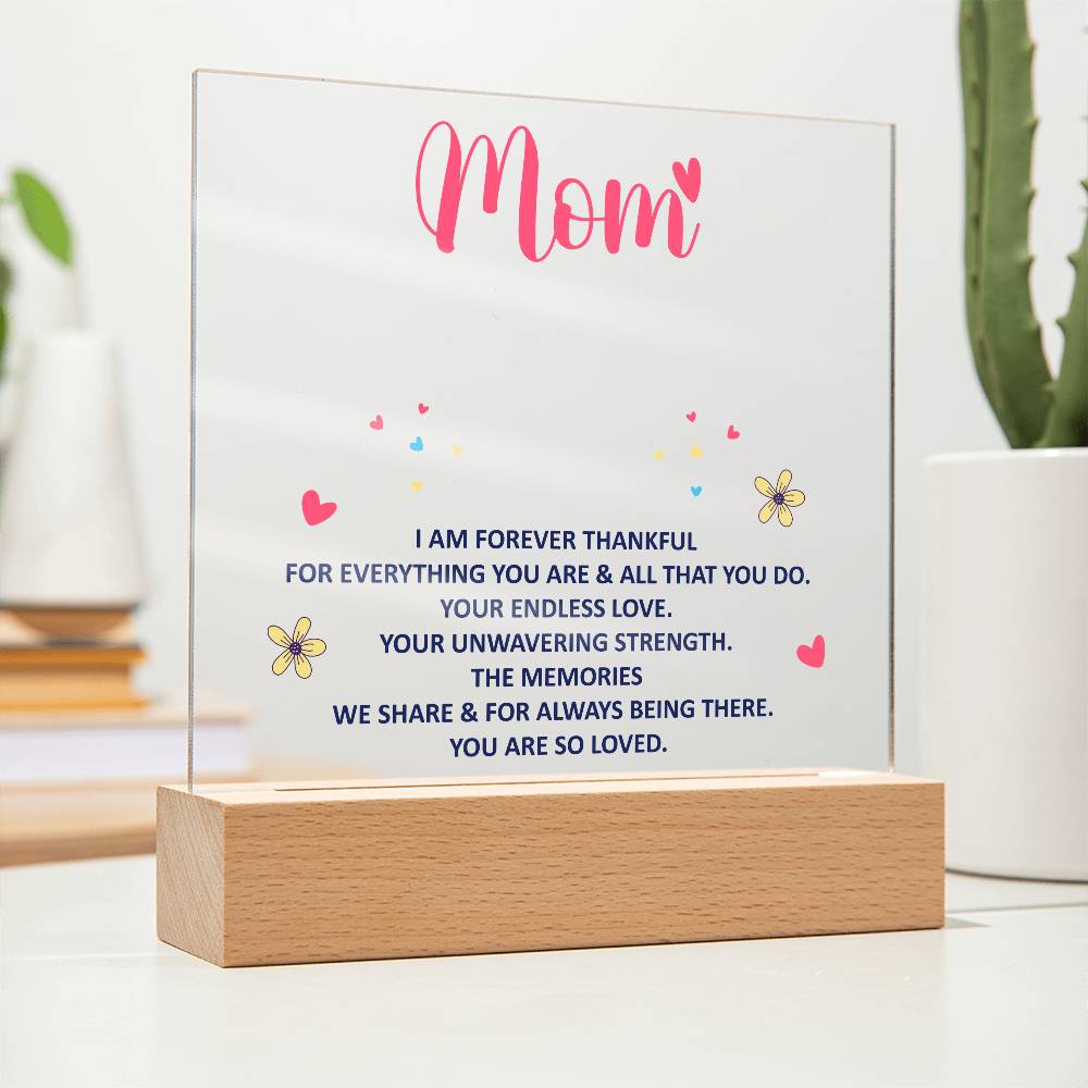 Mom, I Am Forever Thankful For Everything You Are – Acrylic Square Plaque – Gift for Mom
