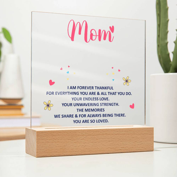 Mom, I Am Forever Thankful For Everything You Are – Acrylic Square Plaque – Gift for Mom