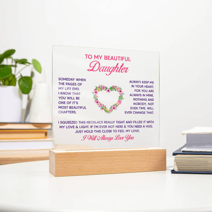 To My Beautiful Daughter, Just Hold This Close To Feel My Love – Acrylic Square Plaque – Gift for Daughter