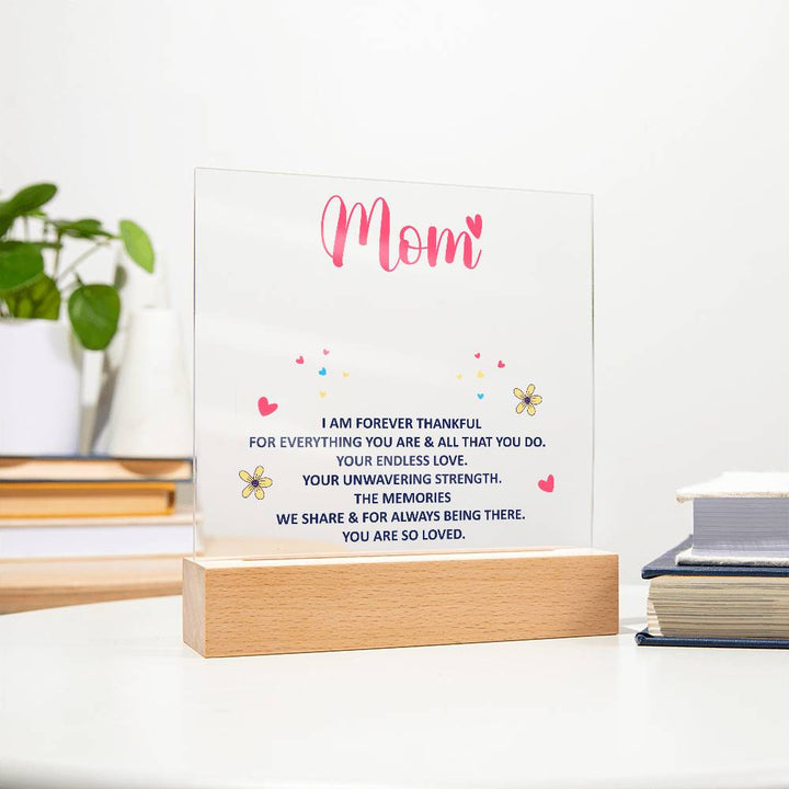 Mom, I Am Forever Thankful For Everything You Are – Acrylic Square Plaque – Gift for Mom